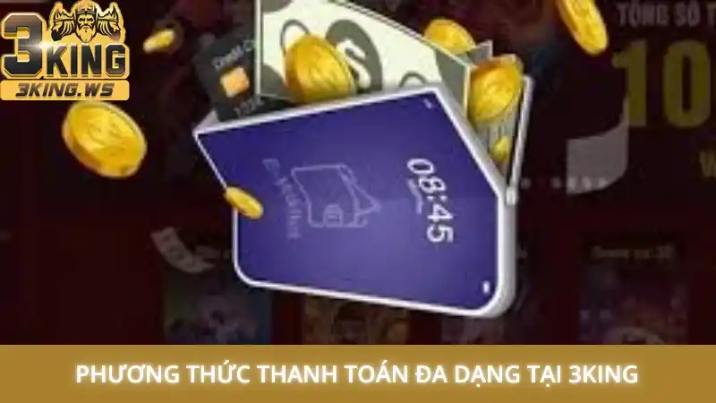 3King có uy tín không 2 Các phương thức thanh toán đa dạng tại 3King
