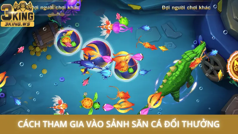 Cách tham gia vào sảnh săn cá đổi thưởng