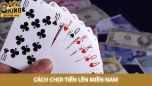 Cách chơi Tiến Lên Miền Nam - Làm chủ mọi ván đấu dễ dàng