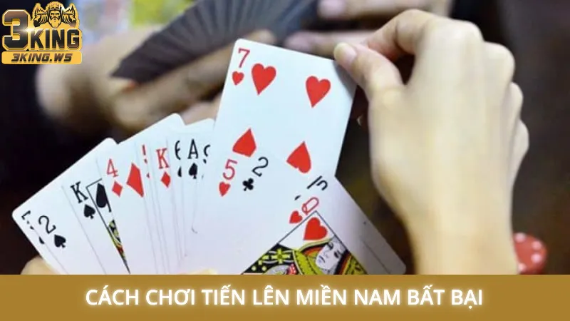 Cách chơi Tiến Lên Miền Nam - Làm chủ mọi ván đấu dễ dàng 3 Cách chơi Tiến Lên Miền Nam bất bại