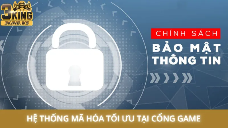 Chính sách bảo mật 3King 2 Hệ thống mã hóa tối ưu tại cổng game