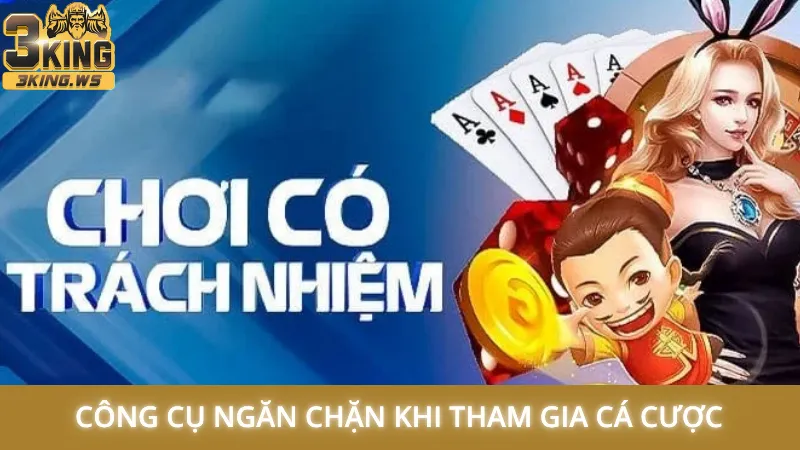 Chơi có trách nhiệm 1 Công cụ ngăn chặn khi tham gia cá cược