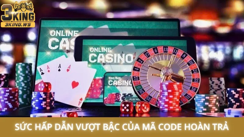 Sức hấp dẫn vượt bậc của mã code hoàn trả
