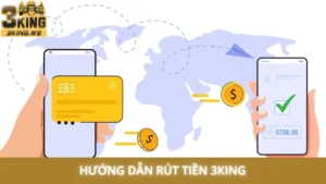 Hướng dẫn rút tiền 3King - Bí quyết thành công 100% lần đầu