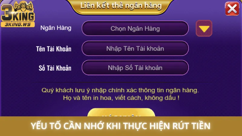 Hướng dẫn rút tiền 3King - Bí quyết thành công 100% lần đầu 1 Yếu tố cần nhớ khi thực hiện rút tiền