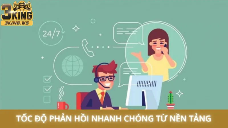 Liên hệ 3King 2 Tốc độ phản hồi nhanh chóng từ nền tảng