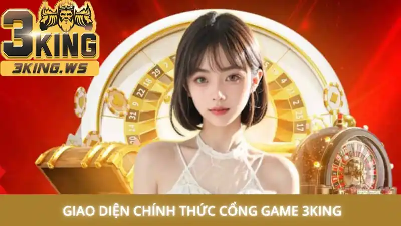 Link vào 3King mới nhất không bị chặn 2 Giao diện chính thức luôn sắc nét và chuyên nghiệp