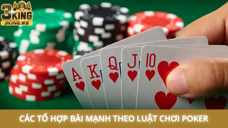 Luật chơi Poker - Hướng dẫn cách xếp bài và tính điểm cơ bản 3 Các tổ hợp bài mạnh theo luật chơi Poker