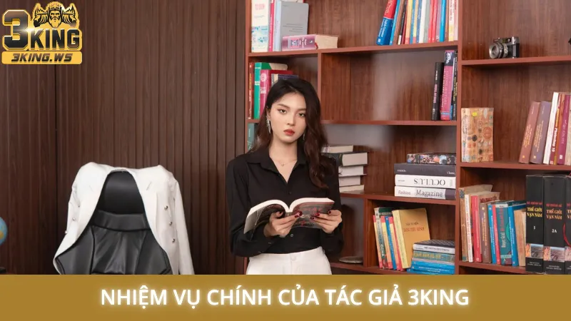 Tác giả 3King 3 Nhiệm vụ chính của tác giả 3King